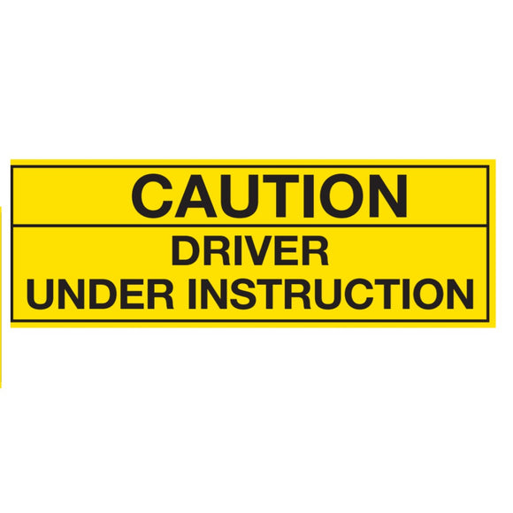 850MM X 300MM - CAUTION DRIVER UNDER INSTRUCTION - CLASS 2 MATERIAL - STICKER/ ALUMINIUM/ GALVANISED/BANNER