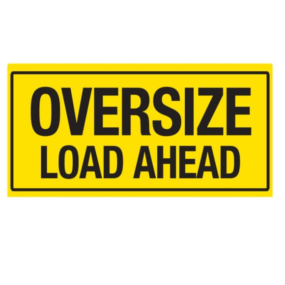 1200MM X 600MM - OVERSIZE LOAD AHEAD - CLASS 2 MATERIAL - ALUMINIUM/ GALVANISED