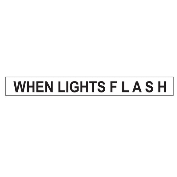 1200MM X 300MM - WHEN LIGHTS FLASH - CLASS 2 MATERIAL - STICKER